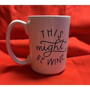 This Might Be Wine Mug Coffee Hot Chocolate Tea Funny NWO Box  Gift White Cup